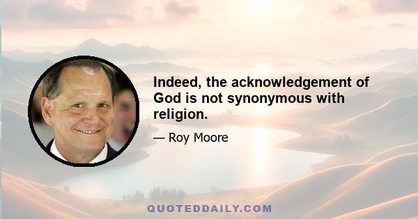 Indeed, the acknowledgement of God is not synonymous with religion.