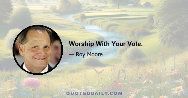 Worship With Your Vote.