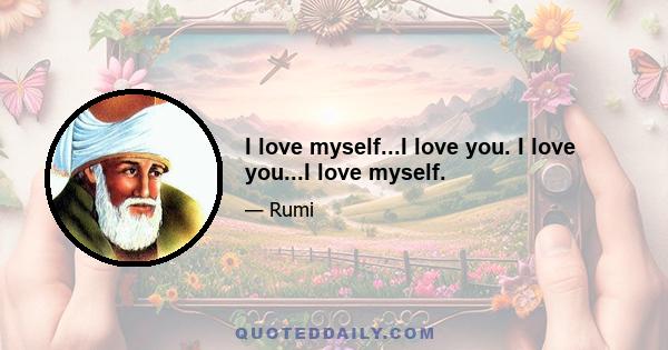 I love myself...I love you. I love you...I love myself.