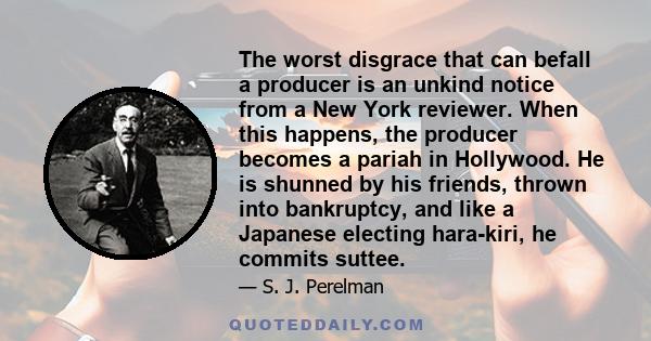 The worst disgrace that can befall a producer is an unkind notice from a New York reviewer. When this happens, the producer becomes a pariah in Hollywood. He is shunned by his friends, thrown into bankruptcy, and like a 