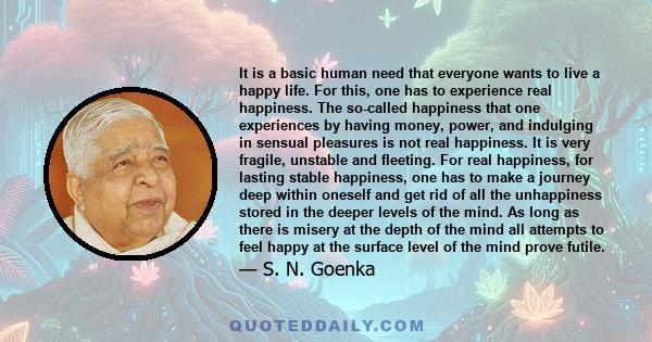 It is a basic human need that everyone wants to live a happy life. For this, one has to experience real happiness. The so-called happiness that one experiences by having money, power, and indulging in sensual pleasures