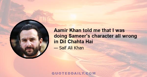 Aamir Khan told me that I was doing Sameer's character all wrong in Dil Chahta Hai