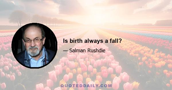 Is birth always a fall?