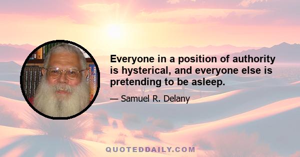 Everyone in a position of authority is hysterical, and everyone else is pretending to be asleep.