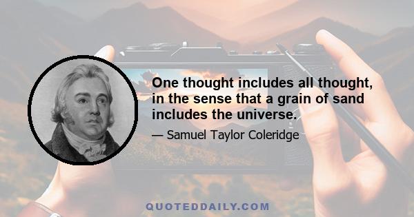 One thought includes all thought, in the sense that a grain of sand includes the universe.