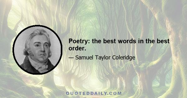 Poetry: the best words in the best order.