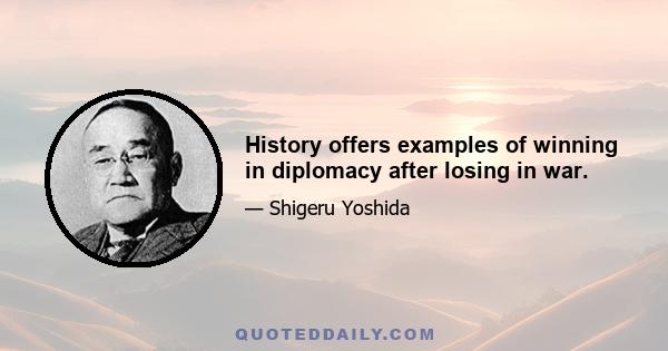 History offers examples of winning in diplomacy after losing in war.