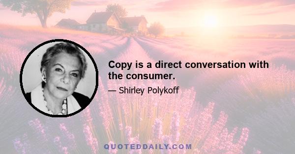 Copy is a direct conversation with the consumer.