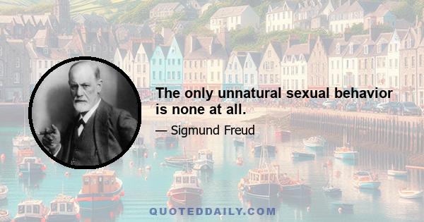 The only unnatural sexual behavior is none at all.