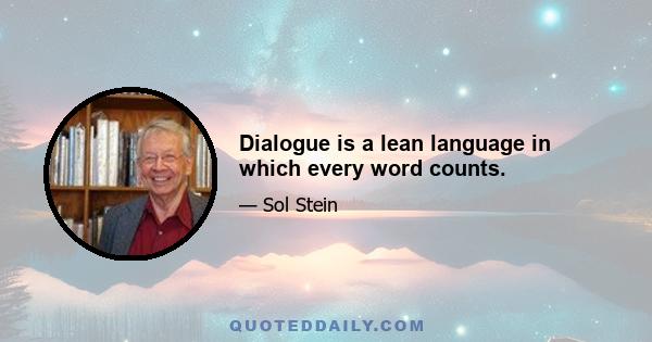 Dialogue is a lean language in which every word counts.