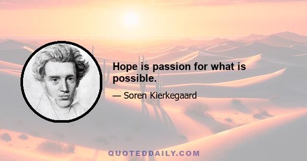 Hope is passion for what is possible.