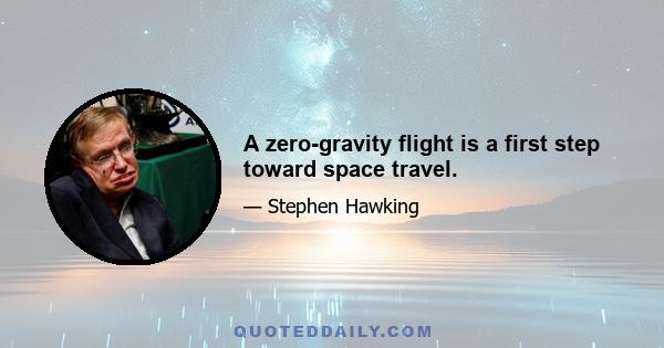 A zero-gravity flight is a first step toward space travel.