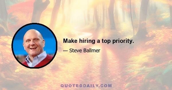 Make hiring a top priority.