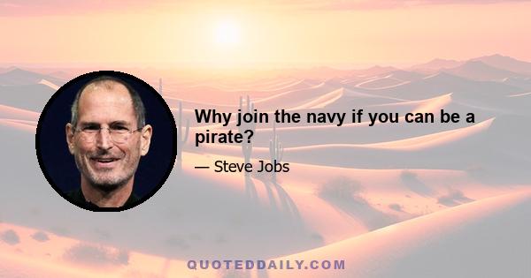 Why join the navy if you can be a pirate?