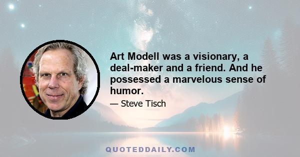 Art Modell was a visionary, a deal-maker and a friend. And he possessed a marvelous sense of humor.