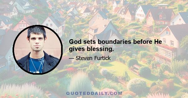 God sets boundaries before He gives blessing.