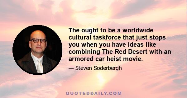 The ought to be a worldwide cultural taskforce that just stops you when you have ideas like combining The Red Desert with an armored car heist movie.