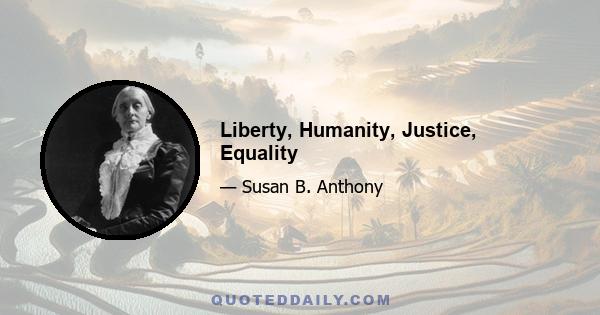 Liberty, Humanity, Justice, Equality