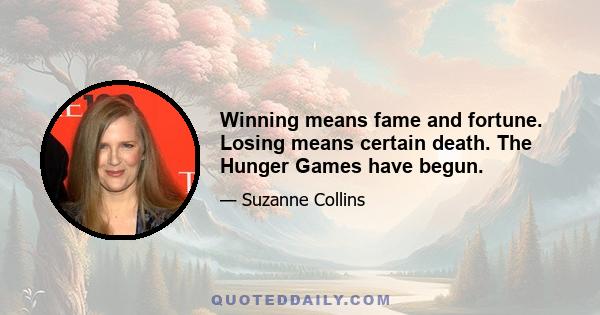 Winning means fame and fortune. Losing means certain death. The Hunger Games have begun.