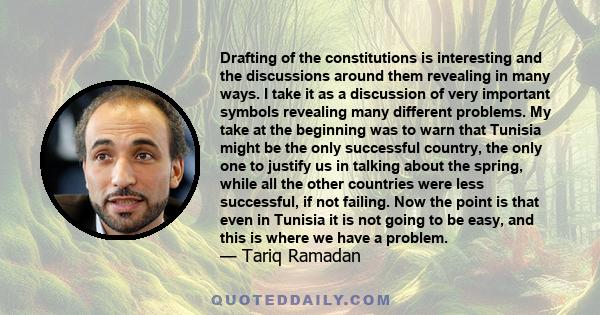 Drafting of the constitutions is interesting and the discussions around them revealing in many ways. I take it as a discussion of very important symbols revealing many different problems. My take at the beginning was to 