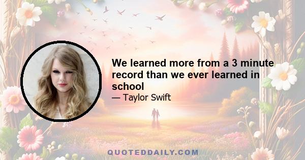 We learned more from a 3 minute record than we ever learned in school