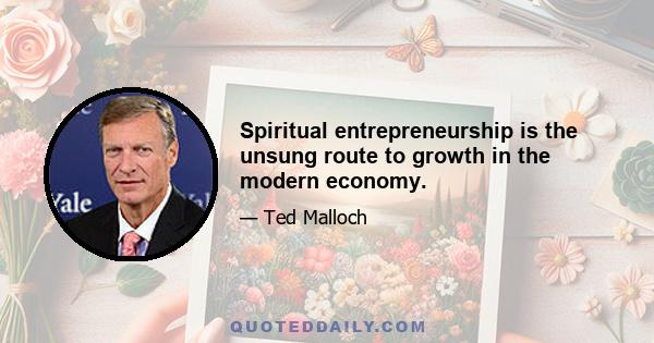 Spiritual entrepreneurship is the unsung route to growth in the modern economy.