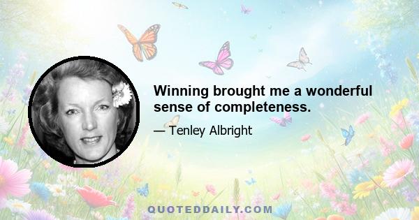 Winning brought me a wonderful sense of completeness.