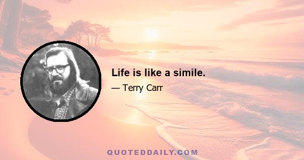 Life is like a simile.