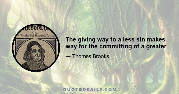 The giving way to a less sin makes way for the committing of a greater