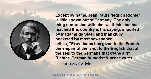 Except by name, Jean Paul Friedrich Richter is little known out of Germany. The only thing connected with him, we think, that has reached this country is his saying,-imported by Madame de Staël, and thankfully pocketed