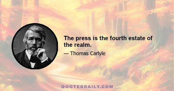 The press is the fourth estate of the realm.