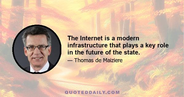 The Internet is a modern infrastructure that plays a key role in the future of the state.