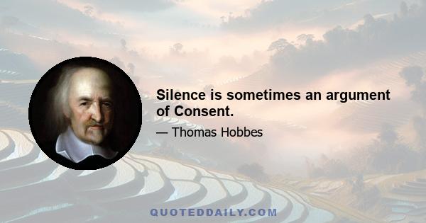 Silence is sometimes an argument of Consent.