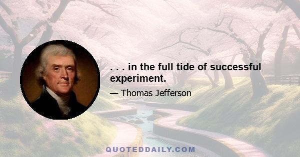 . . . in the full tide of successful experiment.