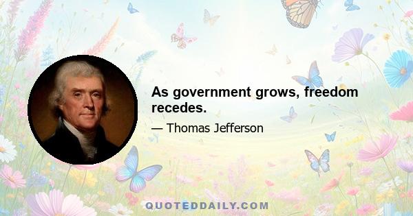 As government grows, freedom recedes.