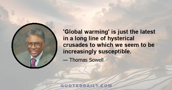 'Global warming' is just the latest in a long line of hysterical crusades to which we seem to be increasingly susceptible.