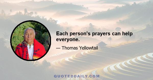 Each person's prayers can help everyone.