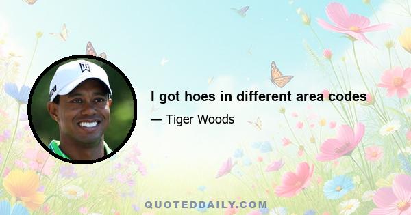 I got hoes in different area codes