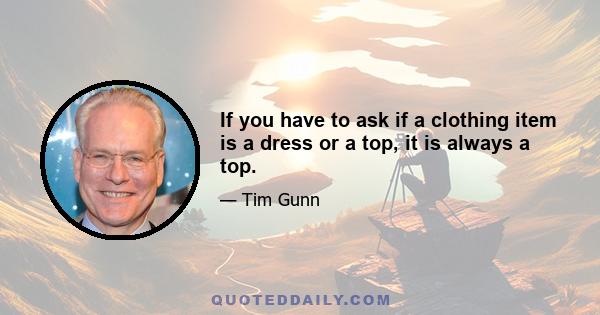 If you have to ask if a clothing item is a dress or a top, it is always a top.