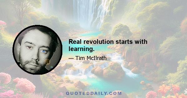 Real revolution starts with learning.