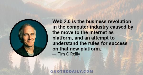 Web 2.0 is the business revolution in the computer industry caused by the move to the Internet as platform, and an attempt to understand the rules for success on that new platform.