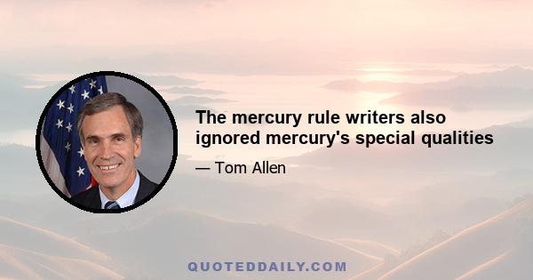 The mercury rule writers also ignored mercury's special qualities