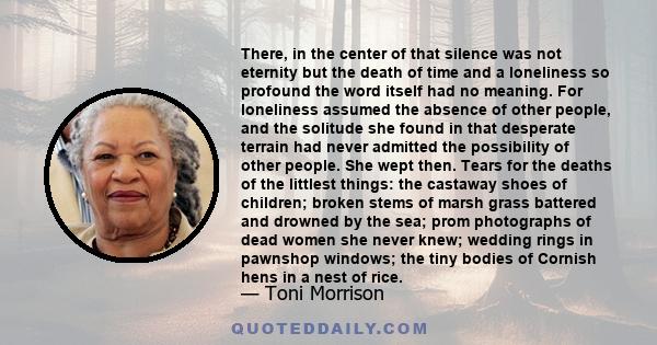 There in the center of that silence was not eternity but the death of time and a loneliness so profound the word itself had no meaning.