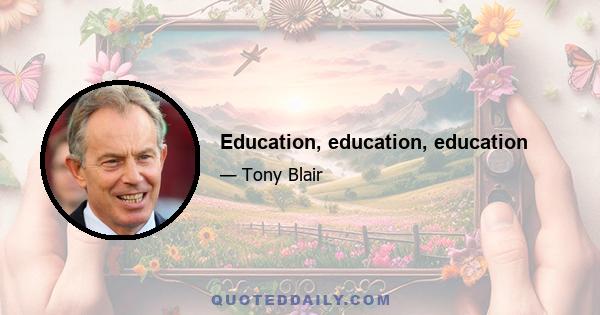 Education, education, education