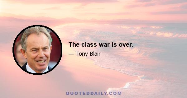 The class war is over.