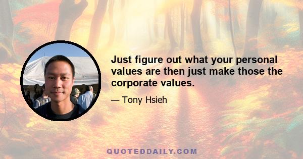 Just figure out what your personal values are then just make those the corporate values.