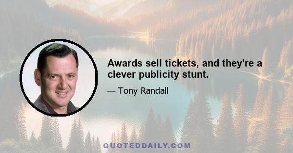 Awards sell tickets, and they're a clever publicity stunt.