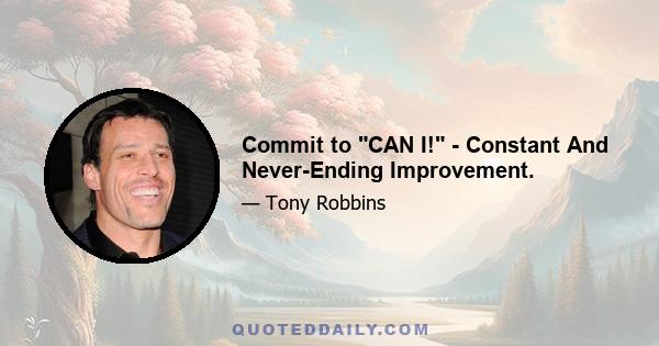 Commit to CAN I! - Constant And Never-Ending Improvement.