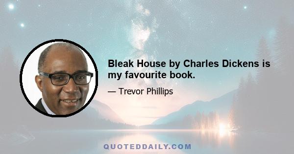 Bleak House by Charles Dickens is my favourite book.