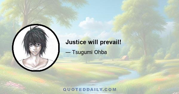 Justice will prevail!